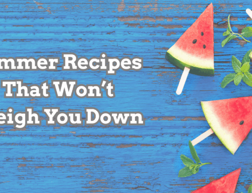 Summer Recipes That Won’t Weigh You Down Week 1